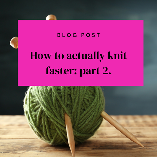 How to actually knit faster