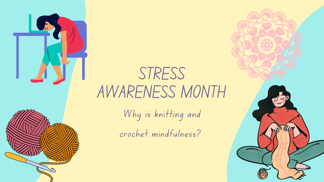 Stress awareness month: why is knitting and crochet mindful meditation?