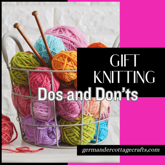 Gift knitting dos and don'ts. When you should and shouldn't gift knit. 