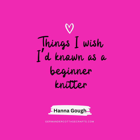 Things I wish I'd known as a beginner knitter. My top knitting tips for beginners. 
